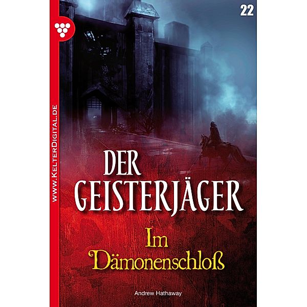 Der Geisterjäger 22 - Gruselroman / Der Geisterjäger Bd.22, Andrew Hathaway