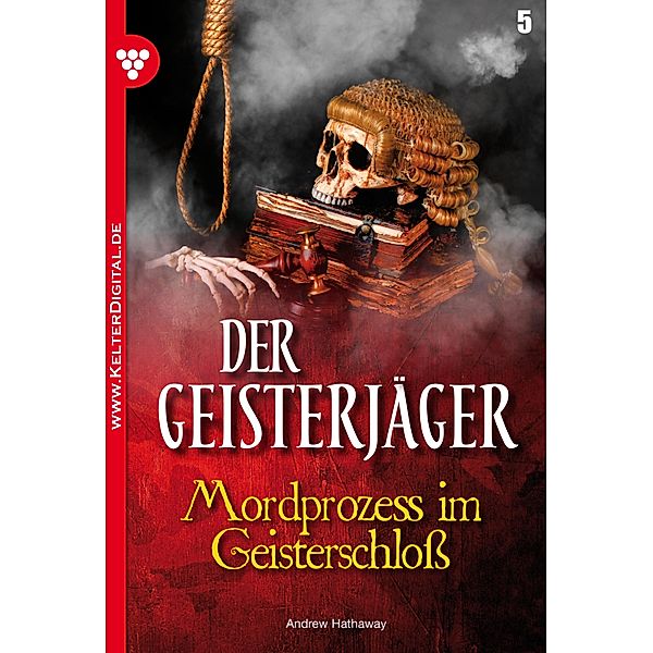 Der Geisterjäger 5 - Gruselroman / Der Geisterjäger Bd.5, Andrew Hathaway