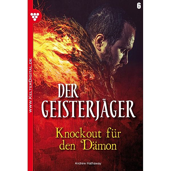 Der Geisterjäger 6 - Gruselroman / Der Geisterjäger Bd.6, Andrew Hathaway