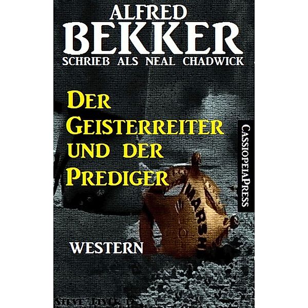 Der Geisterreiter und der Prediger, Alfred Bekker, Neal Chadwick