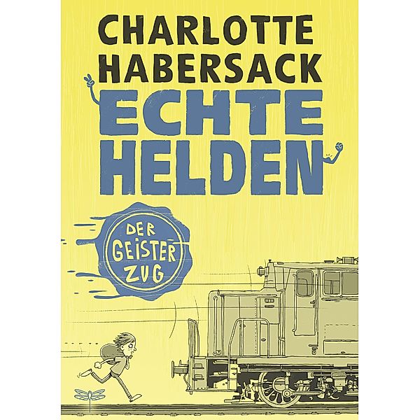 Der Geisterzug / Echte Helden Bd.3, Charlotte Habersack