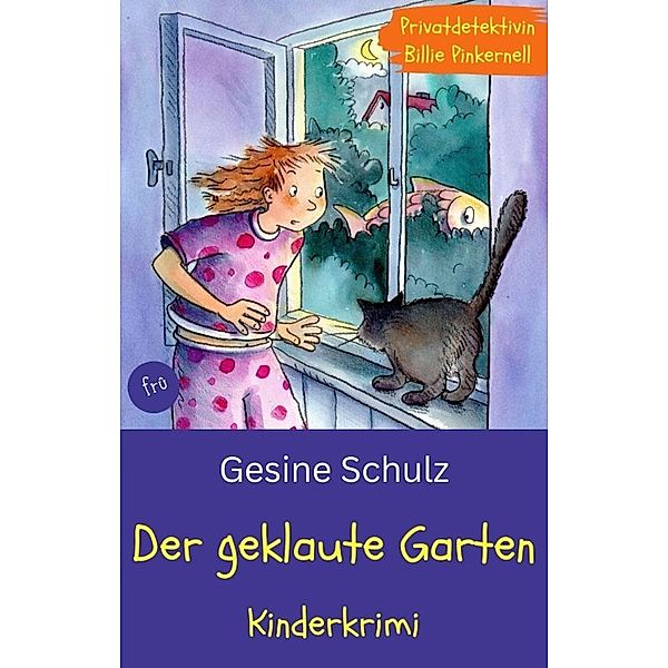 Der geklaute Garten / Privatdetektivin Billie Pinkernell Bd.2, Gesine Schulz