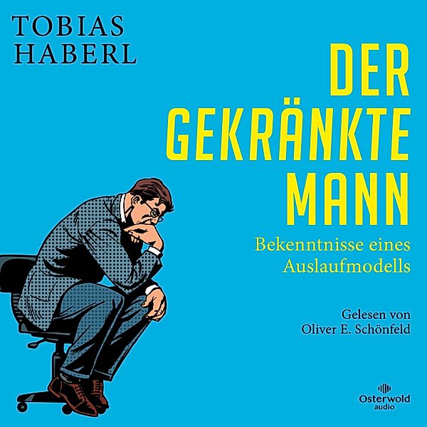 Der gekränkte Mann, Tobias Haberl