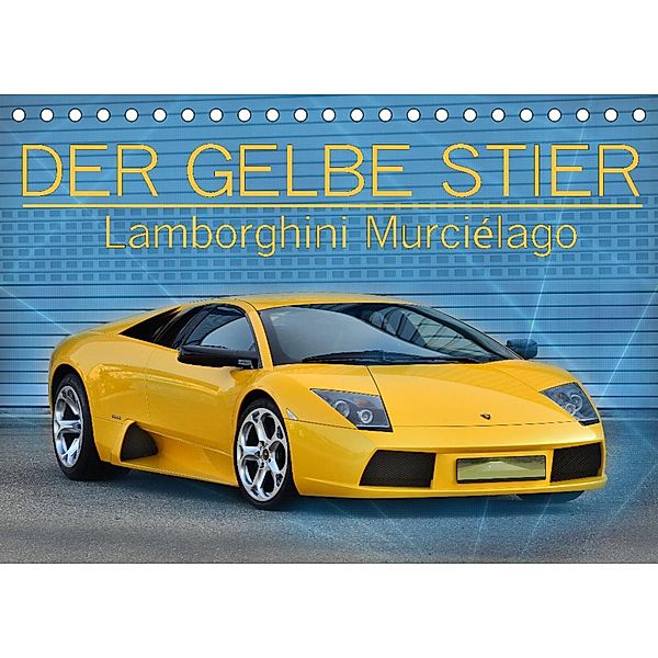 DER GELBE STIER - Lamborghini Murciélago (Tischkalender 2022 DIN A5 quer), Ingo Laue