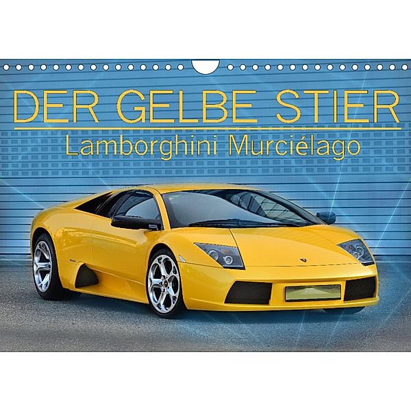 DER GELBE STIER - Lamborghini Murciélago (Wandkalender 2022 DIN A4 quer), Ingo Laue