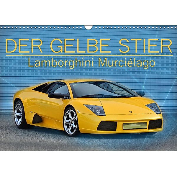 DER GELBE STIER - Lamborghini Murciélago (Wandkalender 2023 DIN A3 quer), Ingo Laue