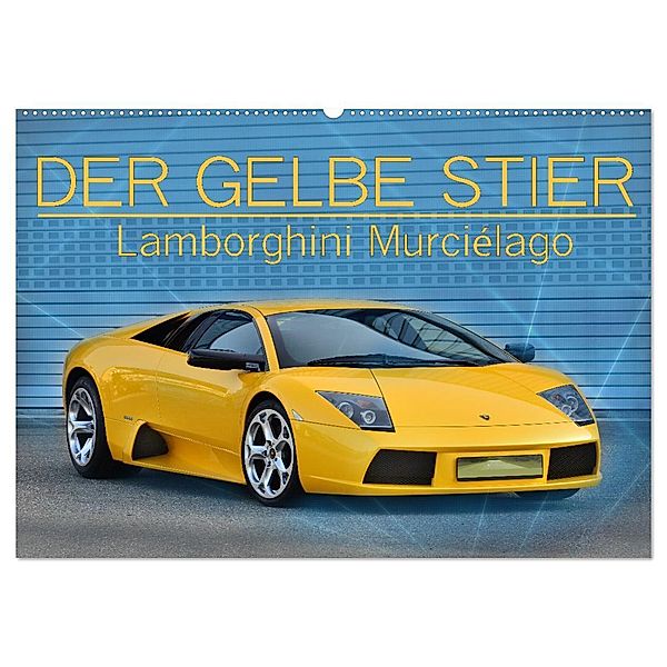 DER GELBE STIER - Lamborghini Murciélago (Wandkalender 2024 DIN A2 quer), CALVENDO Monatskalender, Ingo Laue