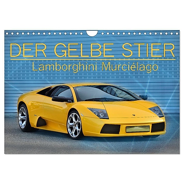 DER GELBE STIER - Lamborghini Murciélago (Wandkalender 2024 DIN A4 quer), CALVENDO Monatskalender, Ingo Laue