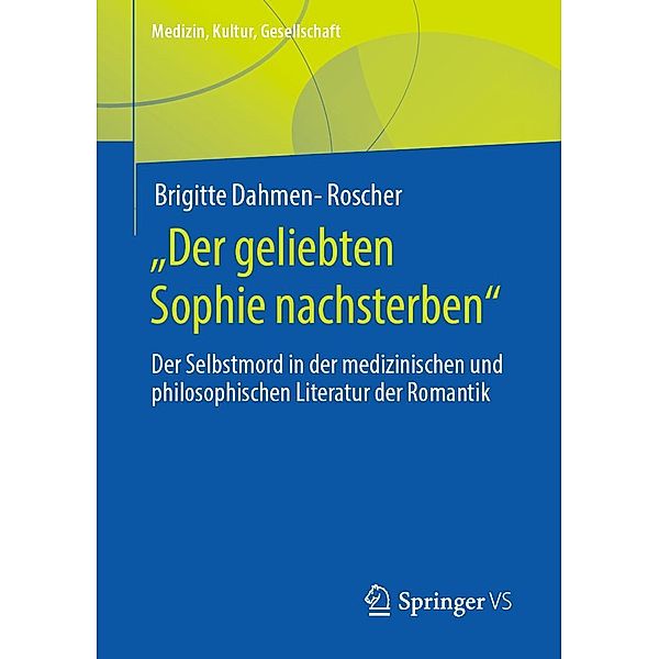 Der geliebten Sophie nachsterben / Medizin, Kultur, Gesellschaft, Brigitte Dahmen-Roscher