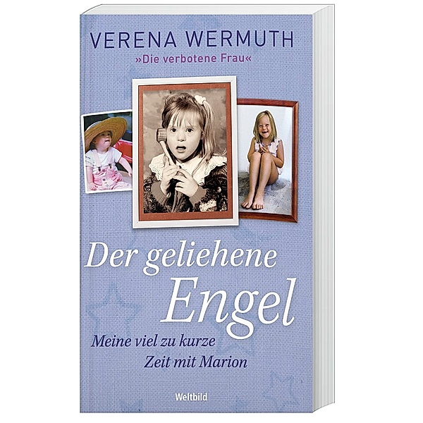 Der geliehene Engel - Meine viel zu kurze Zeit mit Marion, Verena Wermuth