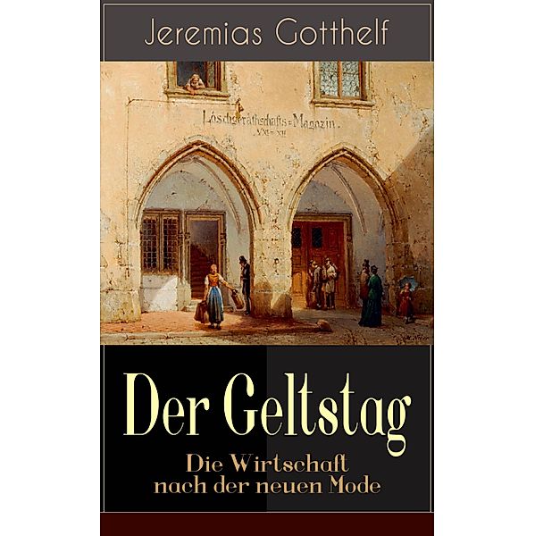 Der Geltstag - Die Wirtschaft nach der neuen Mode, Jeremias Gotthelf