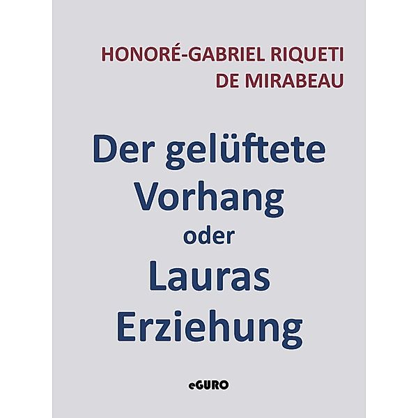 Der gelüftete Vorhang oder Lauras Erziehung, Honoré-Gabriel Riqueti de Mirabeau