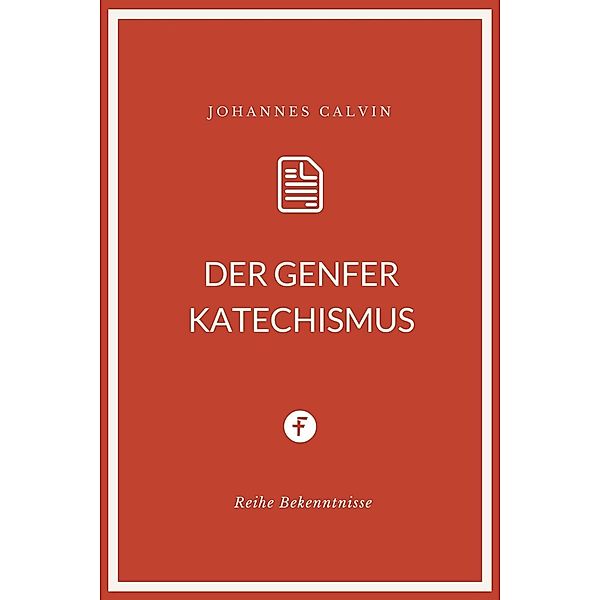 Der Genfer Katechismus, Johannes Calvin