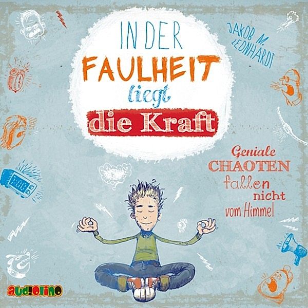 Der geniale Chaot - 2 - In der Faulheit liegt die Kraft - Geniale Chaoten fallen nicht vom Himmel, Jakob M. Leonhardt