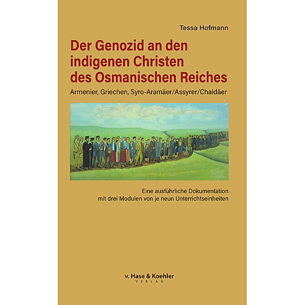 Der Genozid an den indigenen Christen des Osmanischen Reiches, Tessa Hofmann