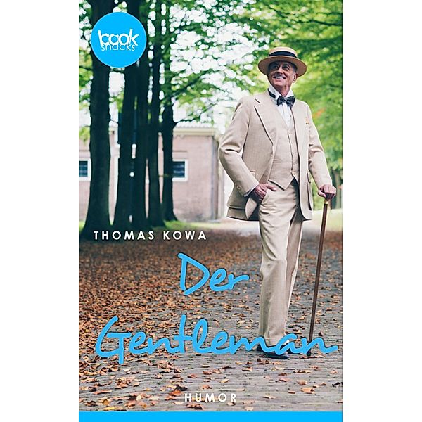 Der Gentleman (Kurzgeschichte, Humor) / Die 'booksnacks' Kurzgeschichten Reihe, Thomas Kowa