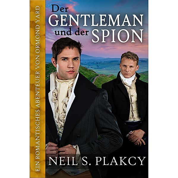 Der Gentleman und der Spion: Ein romantisches Abenteuer von Ormond Yard (Ormond Yard German, #1) / Ormond Yard German, Neil S. Plakcy