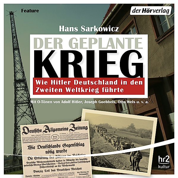 Der geplante Krieg - wie Hitler Deutschland in den Zweiten Weltkrieg führte, Hans Sarkowicz