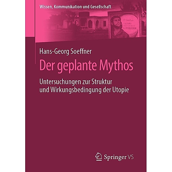 Der geplante Mythos / Wissen, Kommunikation und Gesellschaft, Hans-Georg Soeffner
