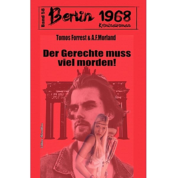 Der Gerechte muss viel morden Berlin 1968 Kriminalroman Band 58, Tomos Forrest, A. F. Morland