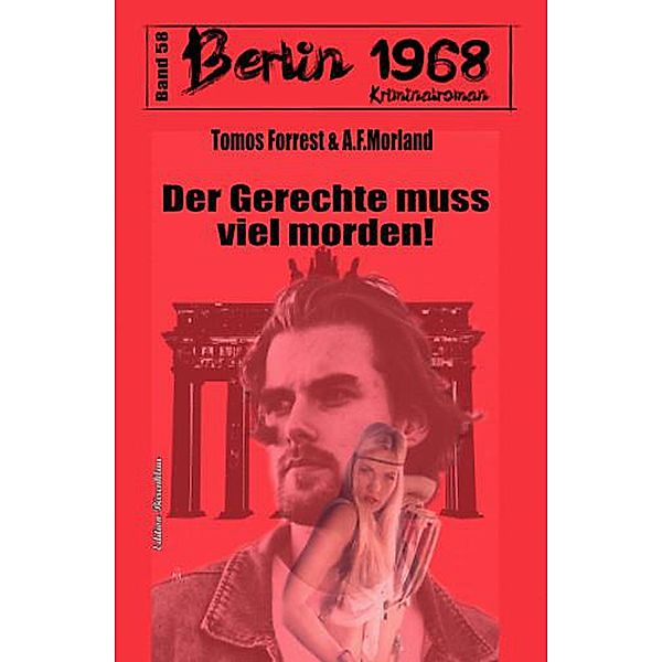 Der Gerechte muss viel morden Berlin 1968 Kriminalroman Band 58, A. F. Morland, Tomos Forrest