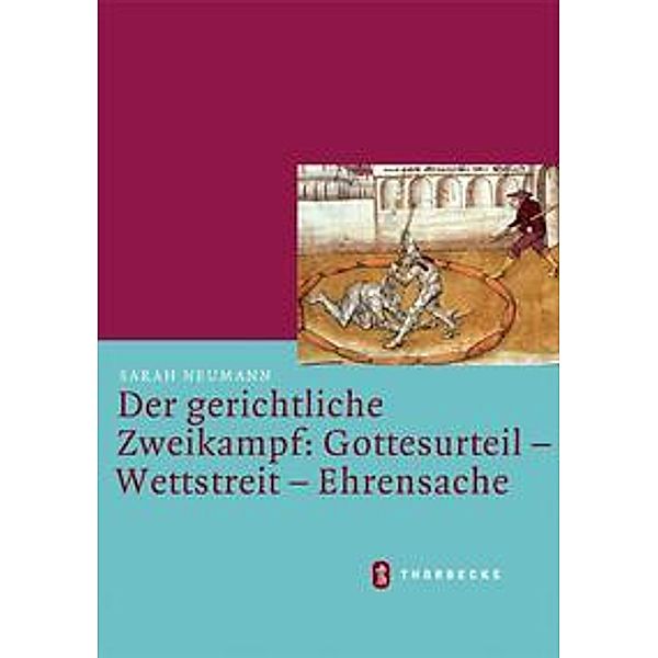 Der gerichtliche Zweikampf: Gottesurteil - Wettstreit - Ehrensache, Sarah Neumann