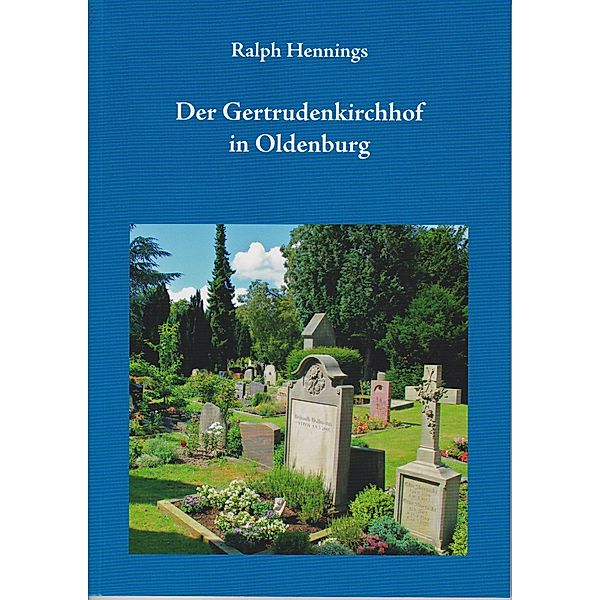 Der Gertrudenkirchhof in Oldenburg, Ralph Hennings