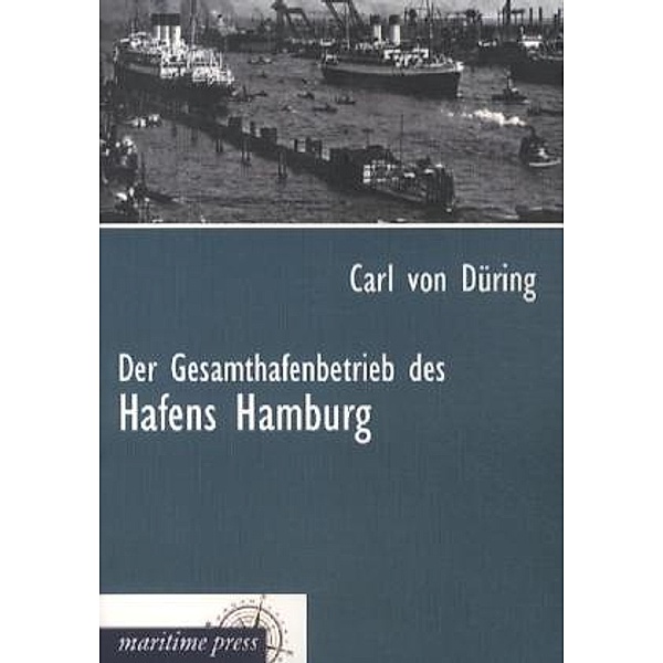 Der Gesamthafenbetrieb des Hafens Hamburg, Carl von Düring