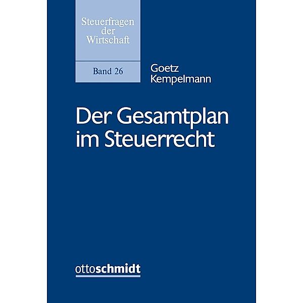 Der Gesamtplan im Steuerrecht, Goetz Kempelmann