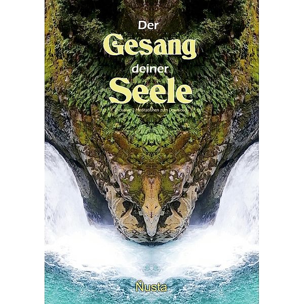 Der Gesang deiner Seele / Der Gesang deiner Seele Bd.1, Ñusta Angelika