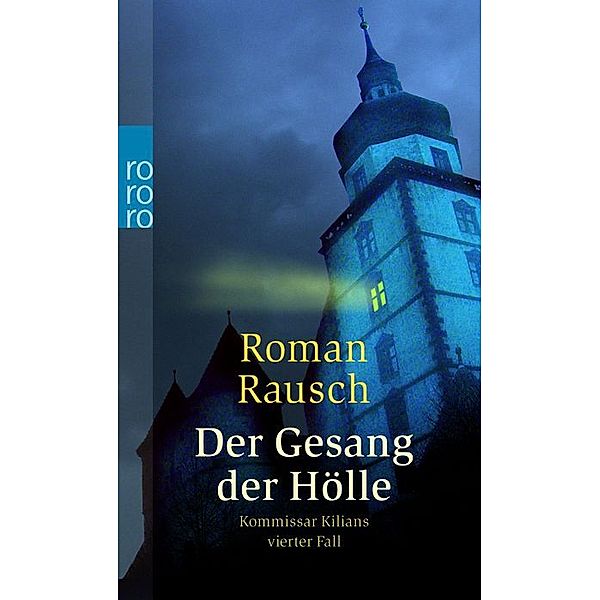 Der Gesang der Hölle: Kommissar Kilians vierter Fall, Roman Rausch