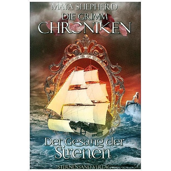 Der Gesang der Sirenen / Die Grimm-Chroniken Bd.4, Maya Shepherd