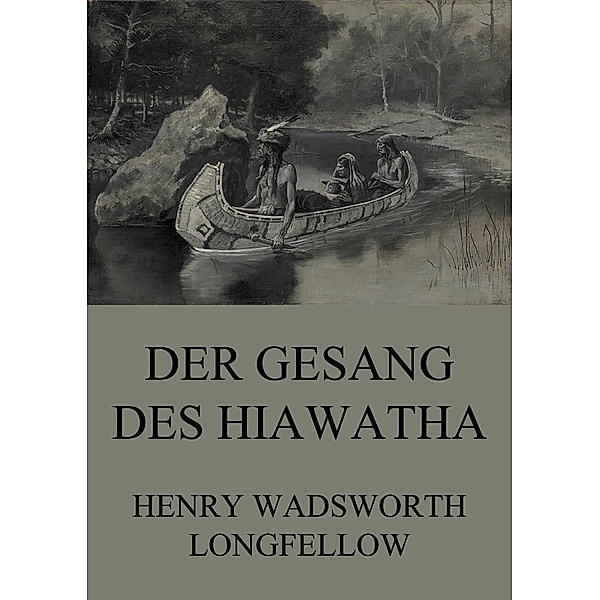 Der Gesang des Hiawatha, Henry Wadsworth Longfellow