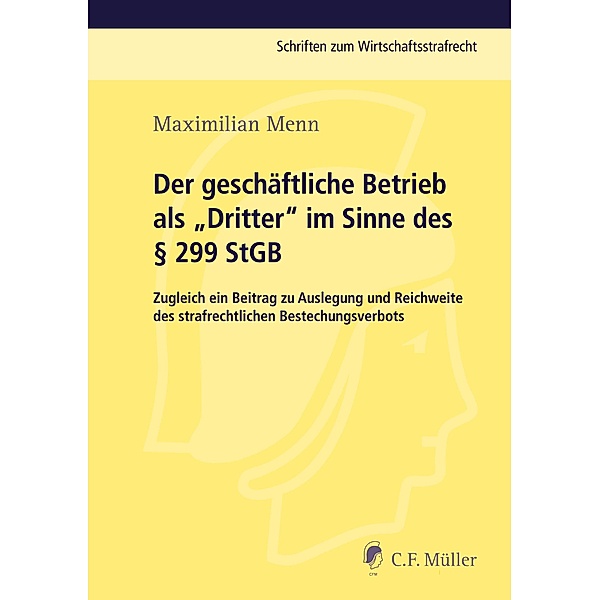 Der geschäftliche Betrieb als Dritter im Sinne des Paragraphen 299 StGB, Maximilian Menn