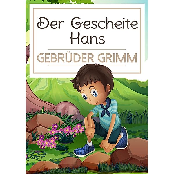 Der Gescheite Hans, Die Gebrüder Grimm