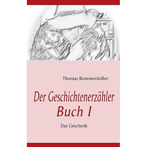 Der Geschichtenerzähler Buch I, Thomas Rommenhöller