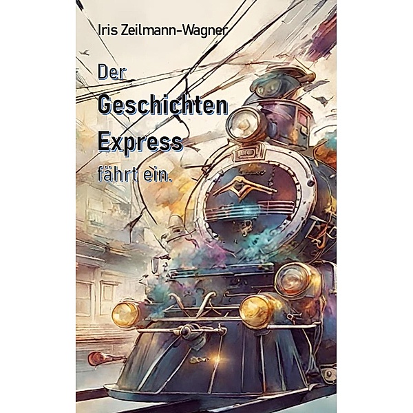 Der Geschichtenexpress fährt ein., Iris Zeilmann-Wagner