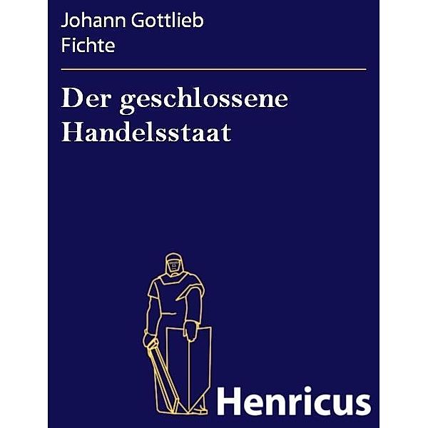 Der geschlossene Handelsstaat, Johann Gottlieb Fichte