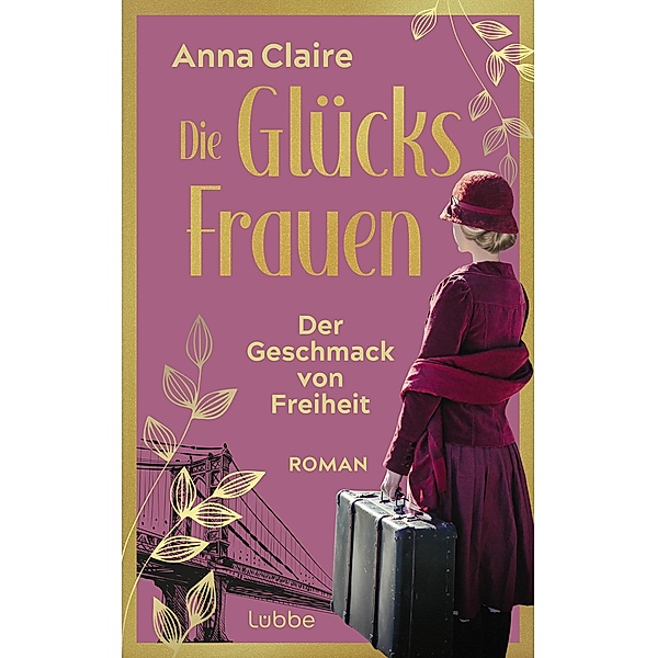 Der Geschmack von Freiheit / Die Glücksfrauen Bd.1, Anna Claire