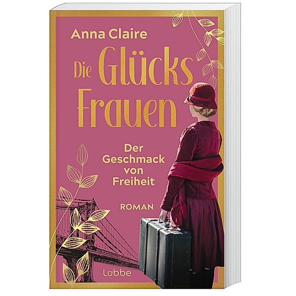 Der Geschmack von Freiheit / Die Glücksfrauen Bd.1, Anna Claire
