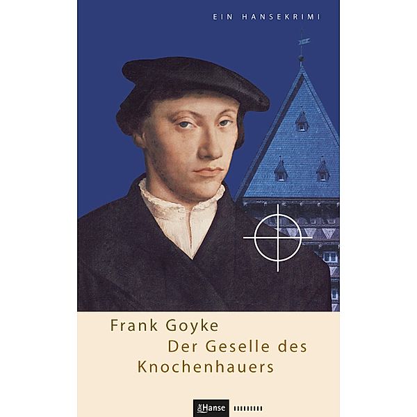 Der Geselle des Knochenhauers / Hansekrimi, Frank Goyke
