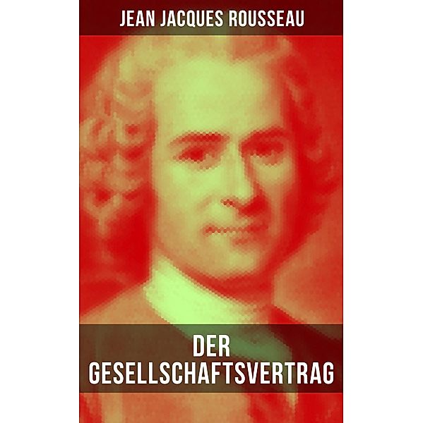 Der Gesellschaftsvertrag, Jean Jacques Rousseau