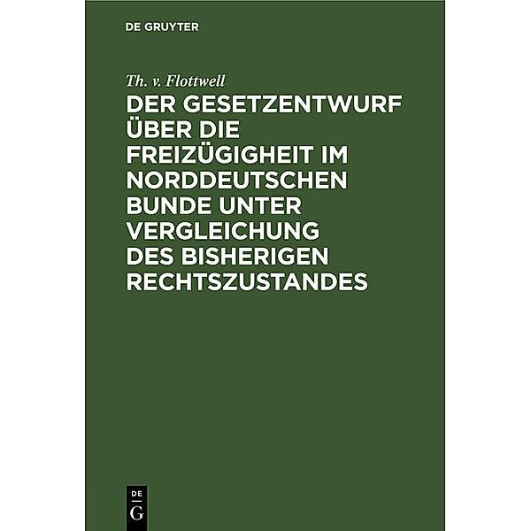 Der Gesetzentwurf über die Freizügigheit im Norddeutschen Bunde unter Vergleichung des bisherigen Rechtszustandes, Th. v. Flottwell