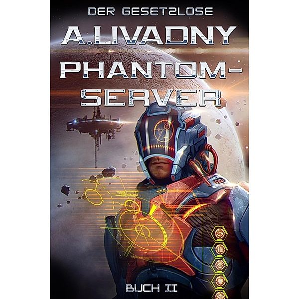 Der Gesetzlose (Phantom-Server Buch 2) / Phantom-Server Bd.2, Andrei Livadny