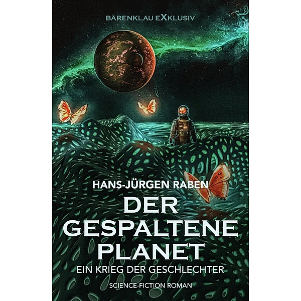 Der gespaltene Planet - Ein Krieg der Geschlechter: Science-Fiction-Roman, Hans-Jürgen Raben