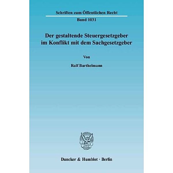 Der gestaltende Steuergesetzgeber im Konflikt mit dem Sachgesetzgeber., Ralf Barthelmann