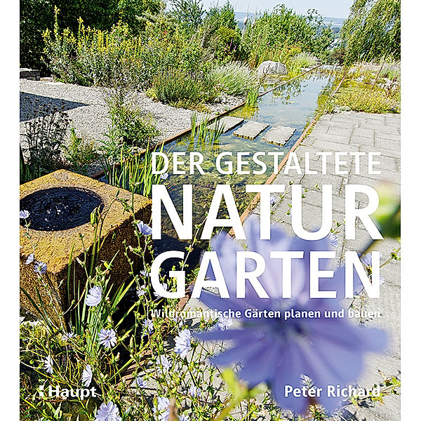 Der gestaltete Naturgarten, Peter Richard