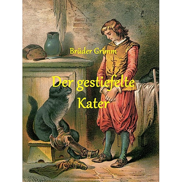Der gestiefelte Kater / Die schönsten Märchen der Brüder Grimm Bd.1, Die Gebrüder Grimm