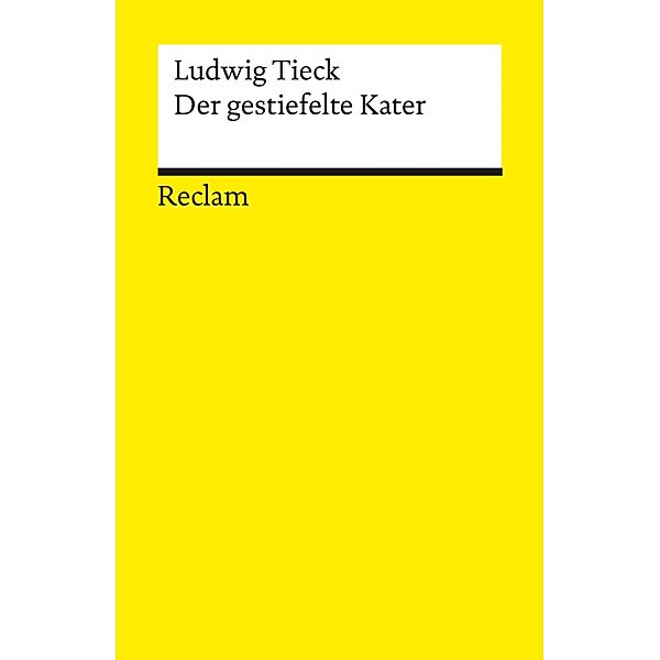 Der gestiefelte Kater. Kindermärchen in drei Akten. Mit Zwischenspielen, einem Prologe und Epiloge / Reclams Universal-Bibliothek, Ludwig Tieck