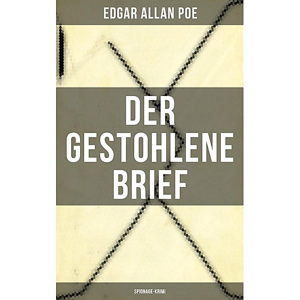 Der gestohlene Brief: Spionage-Krimi, Edgar Allan Poe